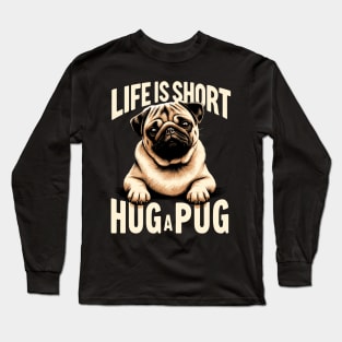 Hug A Pug | Dog Mom Gift Long Sleeve T-Shirt